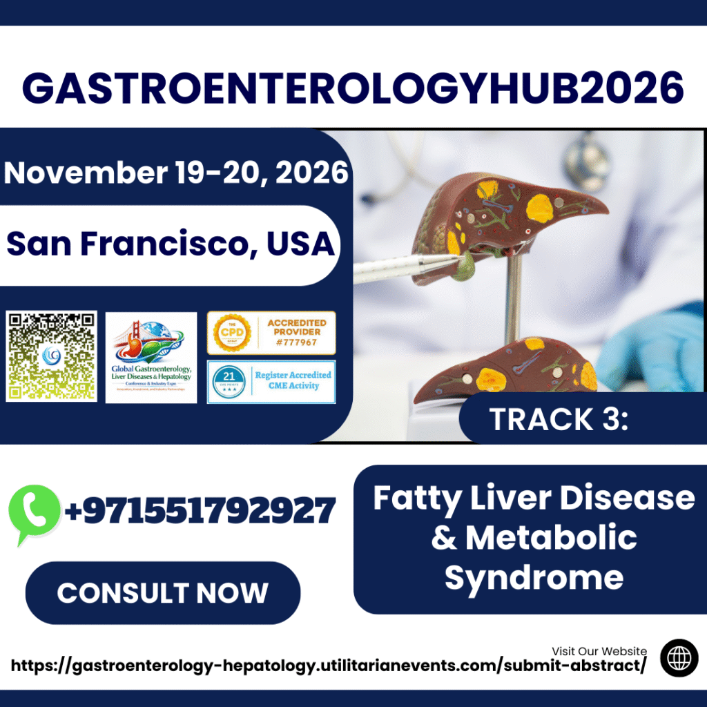 Track 3_ Fatty Liver Disease & Metabolic Syndrome__Global Gastroenterology, Liver Diseases & Hepatology Conference & Industry Expo_ Innovation, Investment, and Industry Partnerships